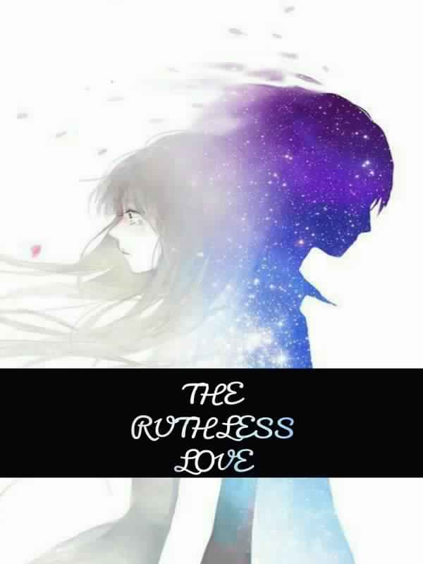 THE RUTHLESS LOVE