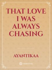 That love I was always chasing Book