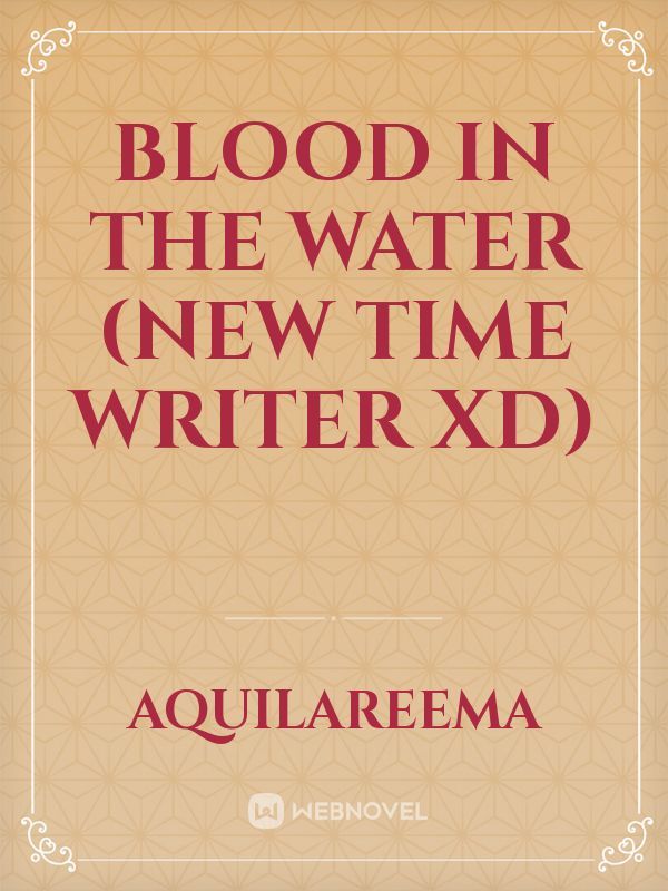 blood in the 
water (new time writer Xd) Book