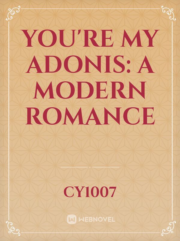You're my Adonis: A modern Romance