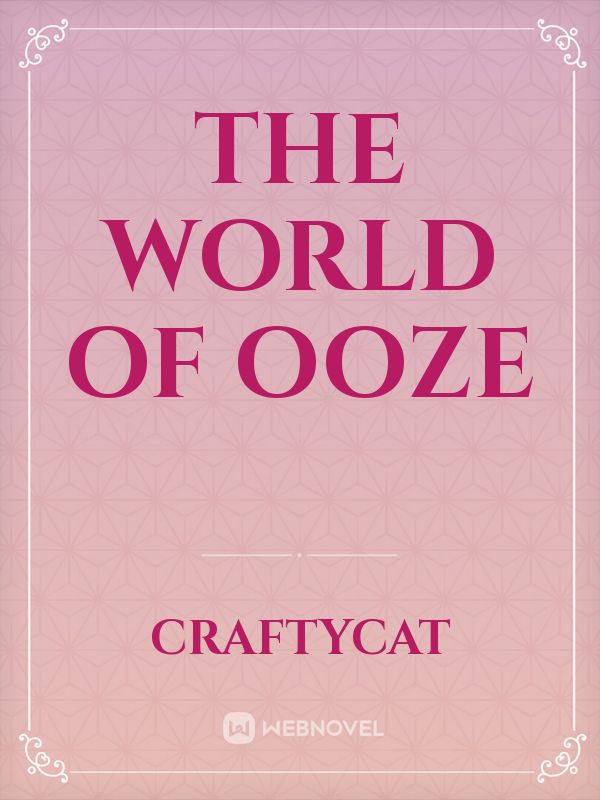 The World of OOZE