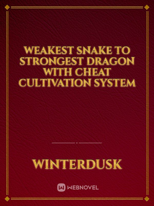 weakest snake to strongest dragon with cheat cultivation system