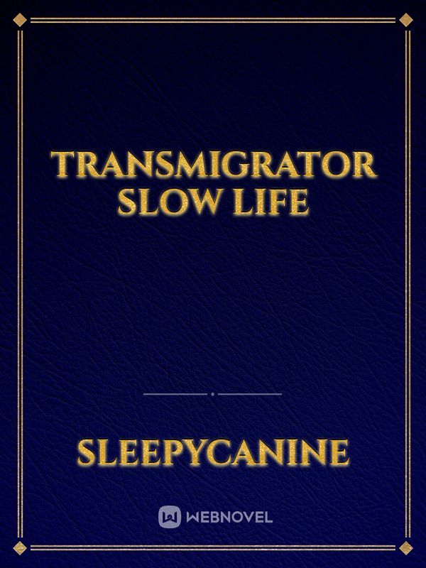 Transmigrator Slow Life