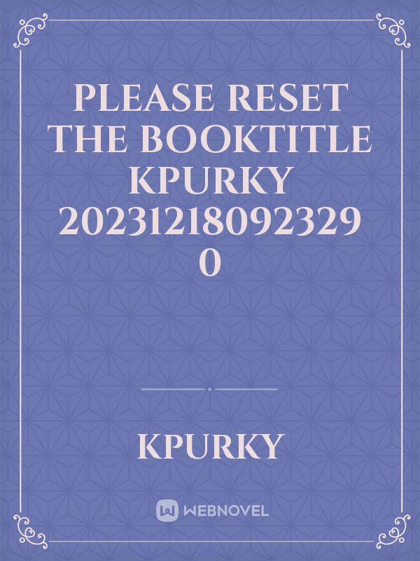 please reset the booktitle kpurky 20231218092329 0