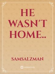 he wasn't home.. Book