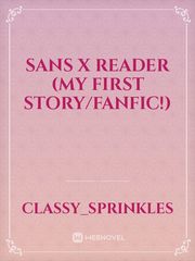 Sans X Reader 
(My first story/fanfic!) Book