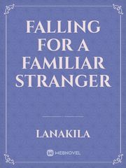 Falling for a Familiar Stranger Book