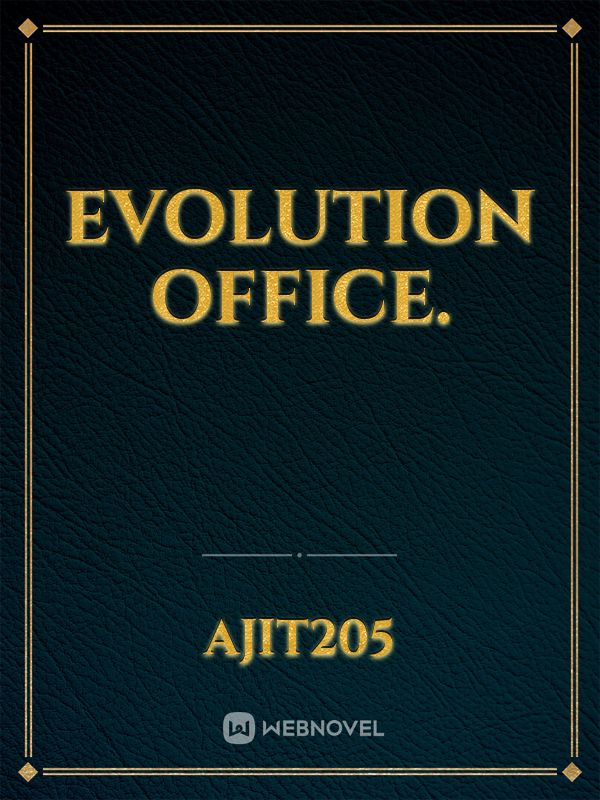 Evolution office.