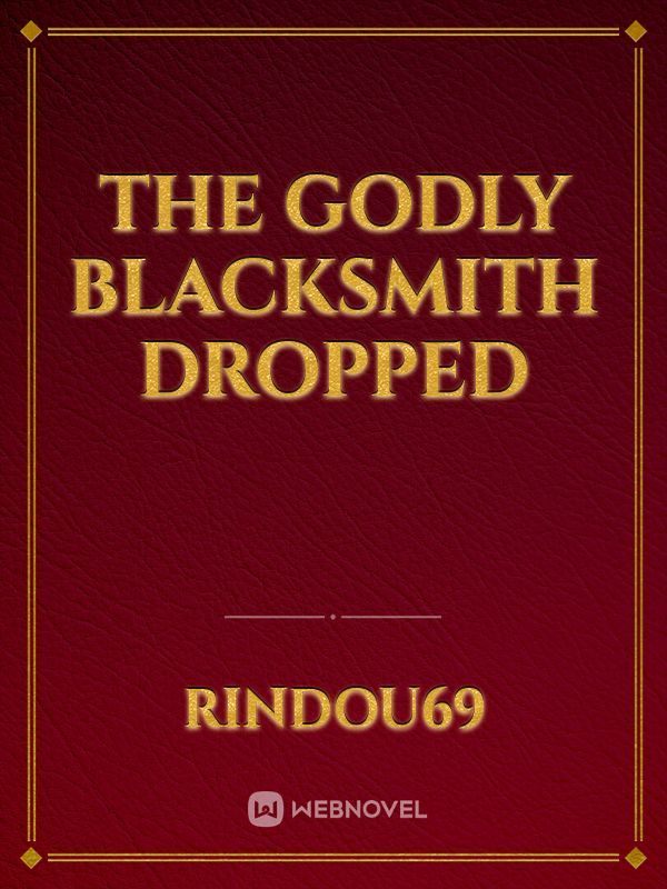 The godly blacksmith DROPPED