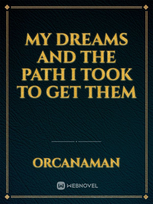 My Dreams and the path i took to get them