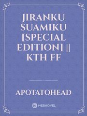 JIRANKU SUAMIKU [special edition] || KTH FF Book