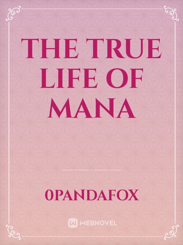 The True Life of Mana