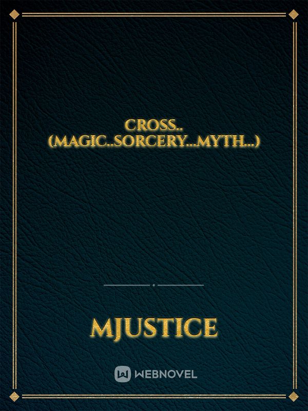 CROSS..(magic..sorcery...myth...)