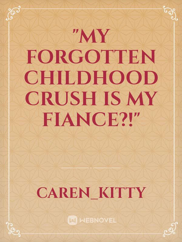 "My forgotten childhood crush is my fiance?!" Book