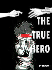 The True Hero - A Boku No Hero Academia Fan-Fiction Book