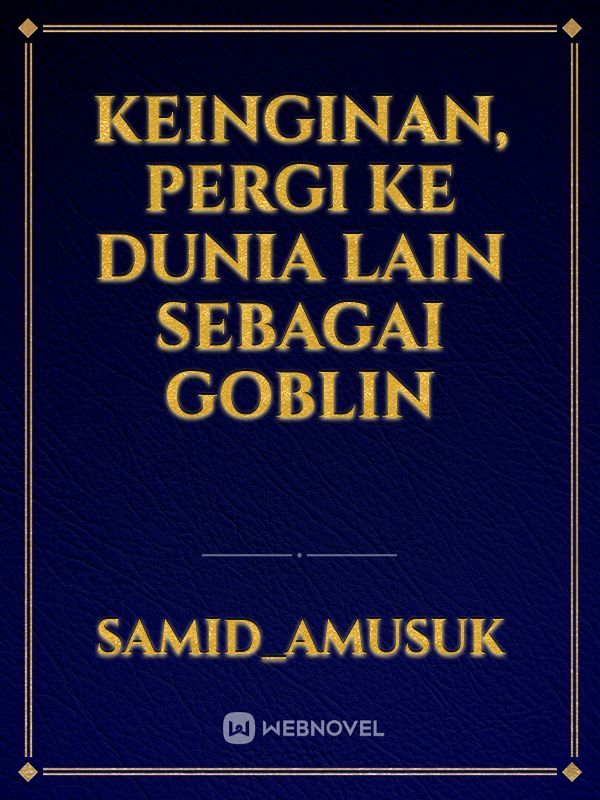 Keinginan, Pergi ke Dunia lain sebagai Goblin Book