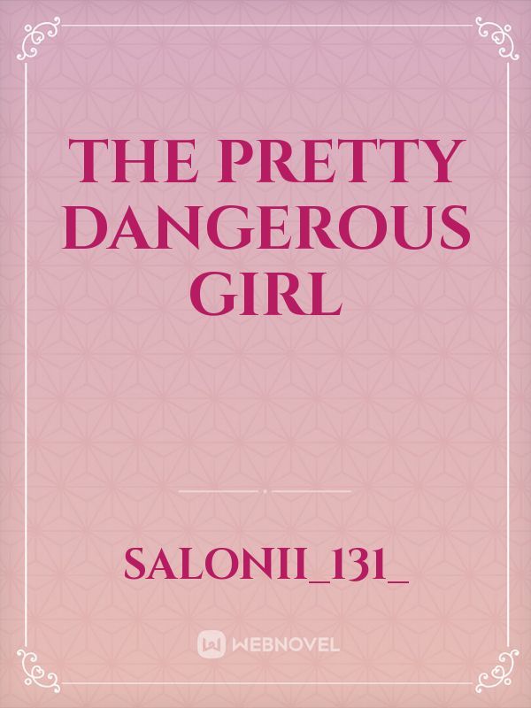The Pretty Dangerous Girl