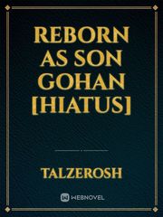 Reborn as Son Gohan [HIATUS] Book