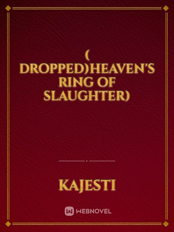 ( Dropped)Heaven's Ring of Slaughter)