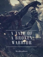 The Tale Of A Broken Warrior[On Hold] Book
