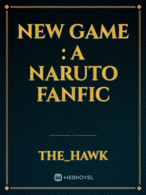 NEW GAME : A NARUTO FANFIC