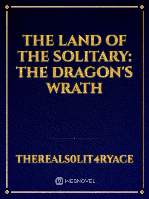 The Land of the Solitary: The Dragon's Wrath