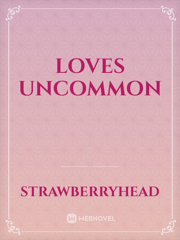 Loves Uncommon