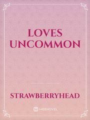Loves Uncommon Book