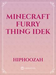 Minecraft Furry Thing Idek Book