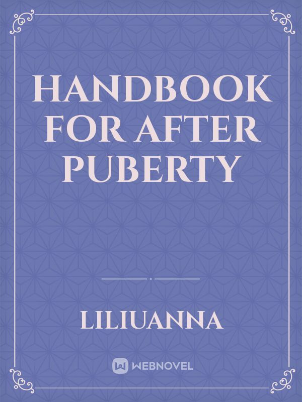 Handbook for After Puberty