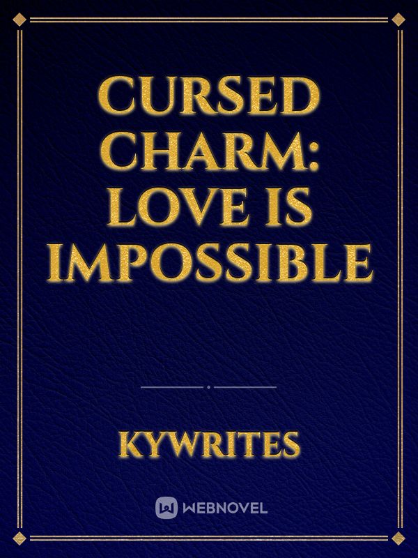 Cursed Charm: Love is Impossible Book
