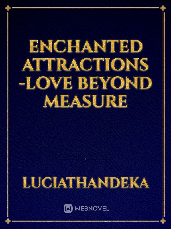 Enchanted Attractions -Love Beyond Measure