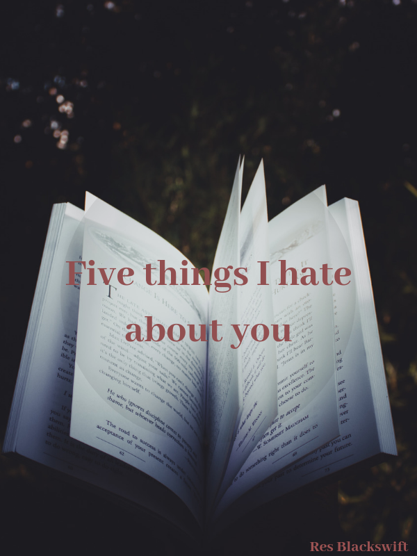 Five things I hate about you