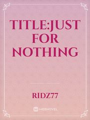 Title:Just for nothing Book