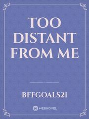 too distant from me Book