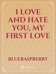 I Love and Hate you, My first love Book