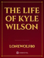 The Life of Kyle Wilson Book