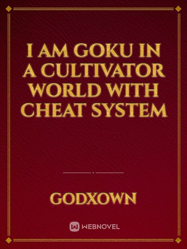 I am Goku in a cultivator world with Cheat System Book