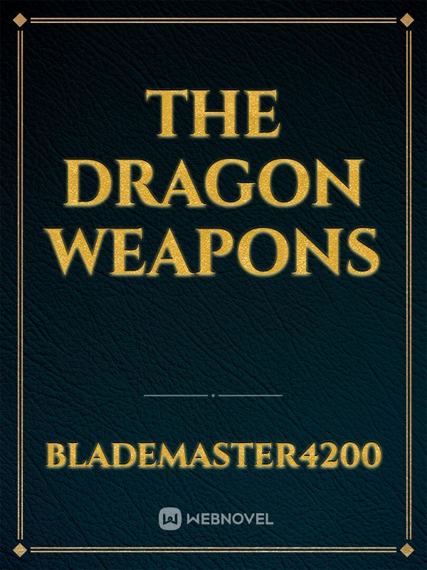 The Dragon Weapons