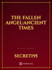 The Fallen Angel:Ancient Times Book
