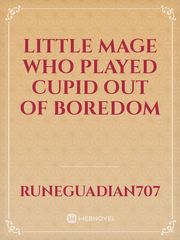 Little Mage who played cupid out of boredom Book