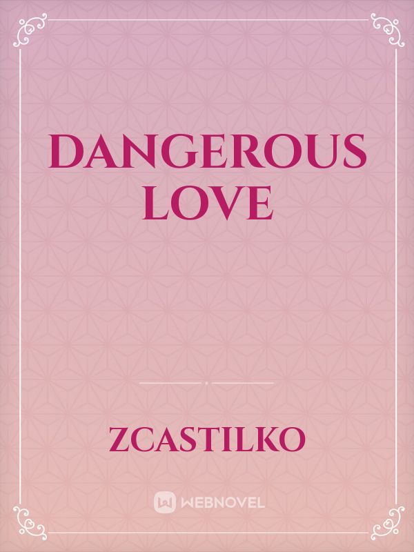 dangerous love