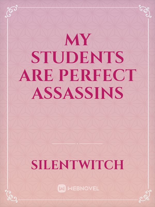 My Students Are Perfect Assassins