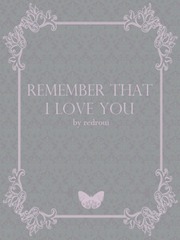Remember That I Love You [Temporary Hiatus] Book
