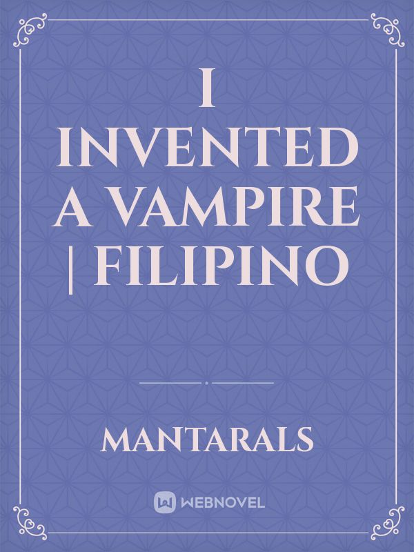 I Invented A Vampire | Filipino