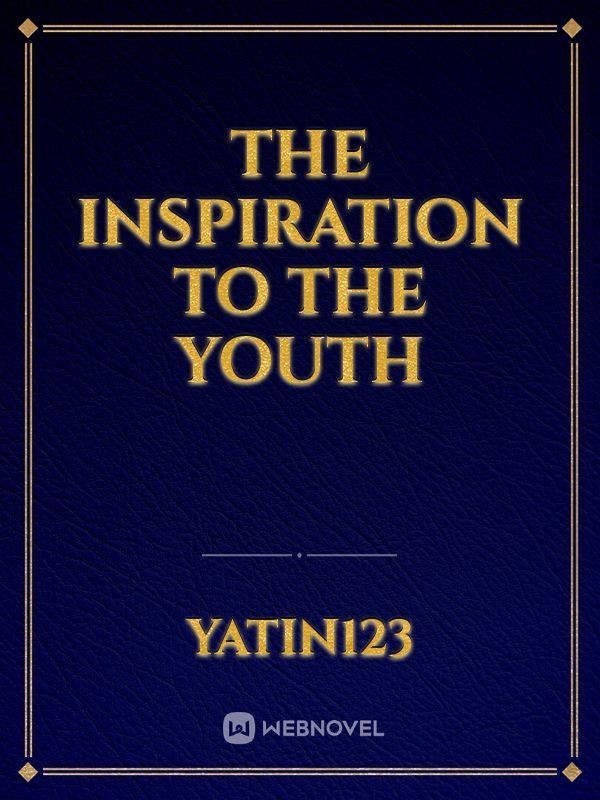The Inspiration To The Youth