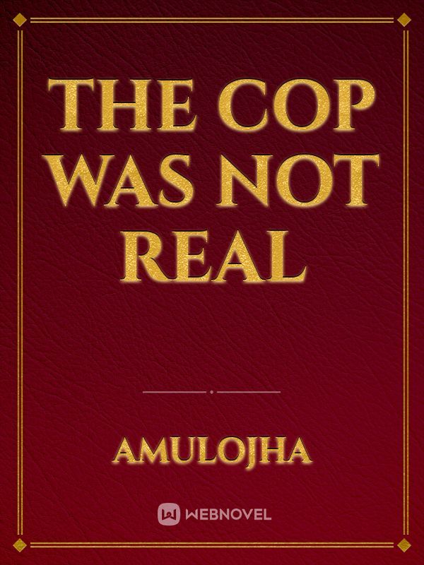 The cop was not real Book