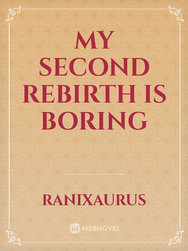 My Second Rebirth is Boring Book