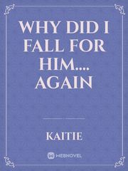 WHY DID I FALL FOR HIM.... AGAIN Book