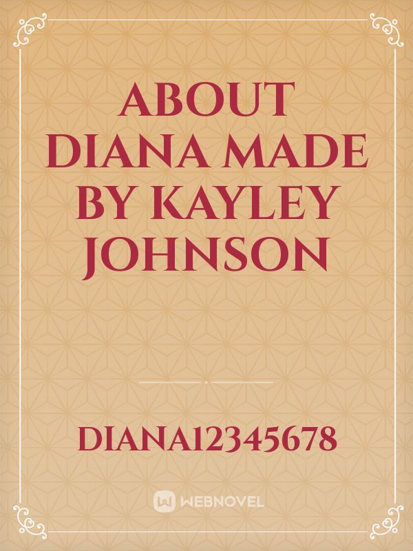 about diana made by kayley johnson Book